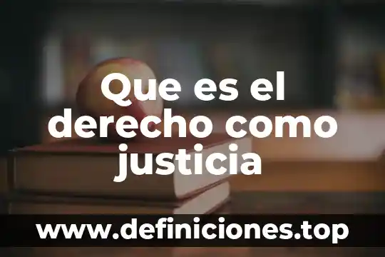Que es el derecho como justicia