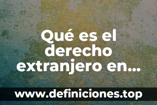 Que es un metodo privado en javascript 6 Qué es el derecho extranjero en el derecho internacional privado