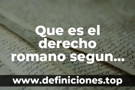 Que es el proceso de produccion segun autores 8 Que es el derecho romano segun autores