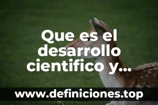 Que es el desarrollo cientifico y etico
