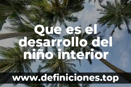 Que es salud en un niño 4 Que es el desarrollo del niño interior