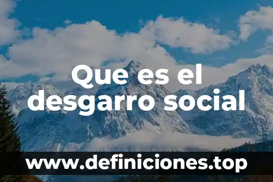 Que es protagonista social 5 Que es el desgarro social