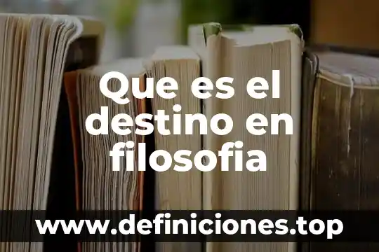 Que es el destino en filosofia
