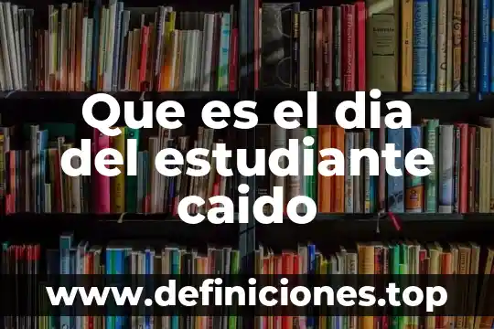Qué es auto responsabilidad del estudiante 6 Que es el dia del estudiante caido