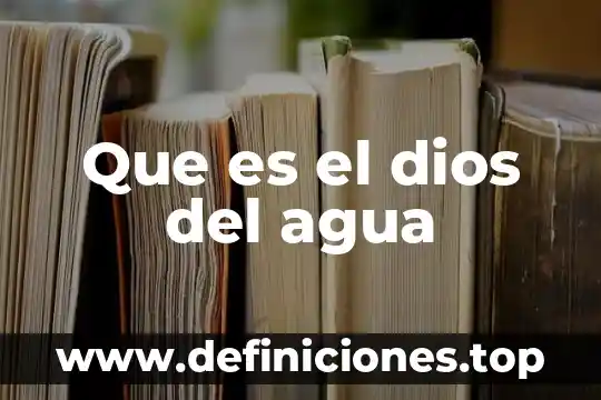 Que es el dios del agua