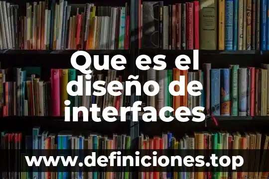 Que es el diseño de interfaces