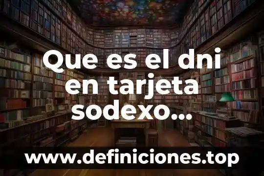 Que es y para que sirve el aire comprimido 3 Que es el dni en tarjeta sodexo definicion