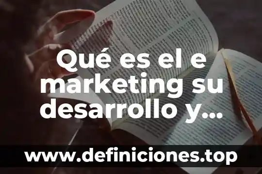 Que es el desarrollo segun baltes 6 Qué es el e marketing su desarrollo y aplicaciones