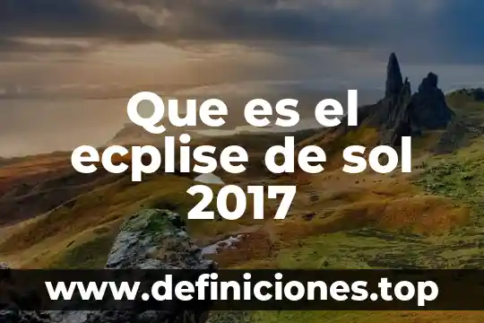 Que es el ecplise de sol 2017