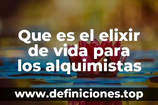 Que es un entrenamiento de vida inicia 6 Que es el elixir de vida para los alquimistas