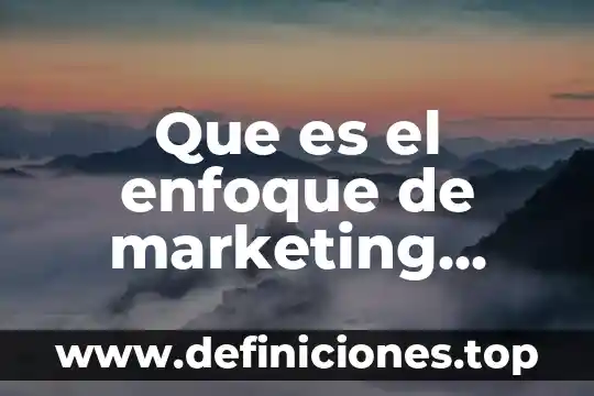 Que es dato estadisticamente 4 Que es el enfoque de marketing holistico