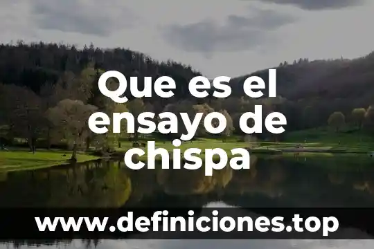 Que es el ensayo de chispa