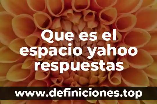 Que es una respuestas breves ejemplos 8 Que es el espacio yahoo respuestas