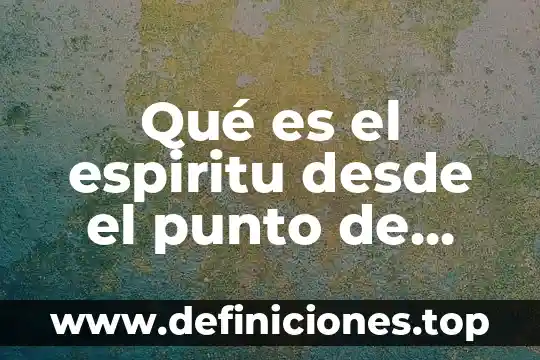 Qué es el espiritu desde el punto de vista filosófico