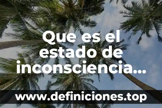 Que es derecho en cuestion de logica 4 Que es el estado de inconsciencia en el derecho penal
