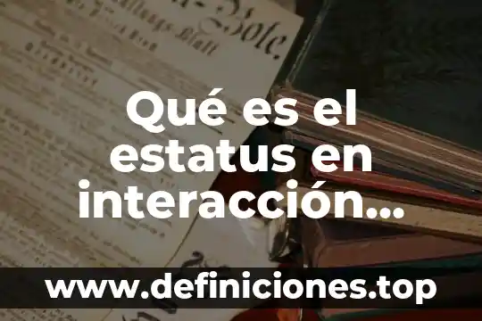 Qué es el estatus en interacción social