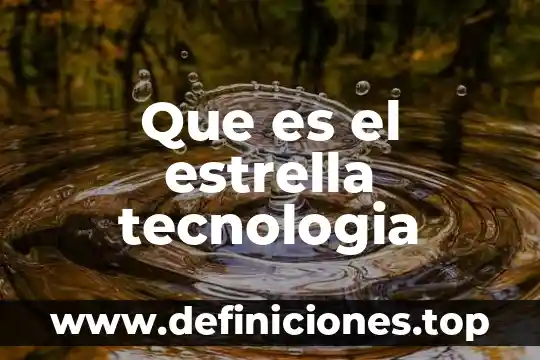 Que es el estrella tecnologia