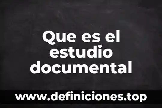Que es el estudio documental