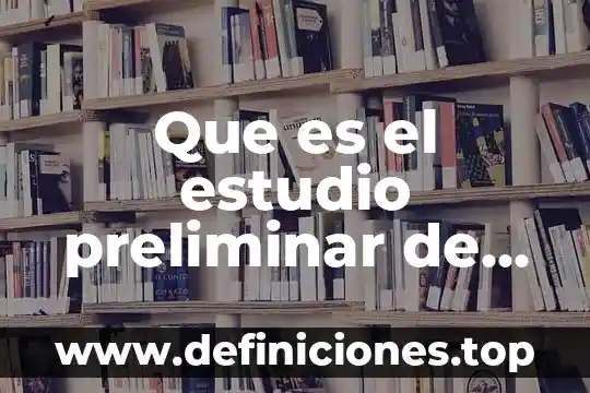 Que es la presentacion del informe en la auditoria administrativa 7 Que es el estudio preliminar de auditoria administrativa