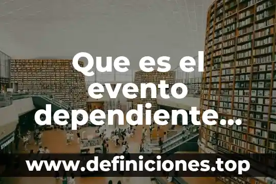 Qué es una variable dependiente según Kerlinger 5 Que es el evento dependiente en probabilidad y estadistica