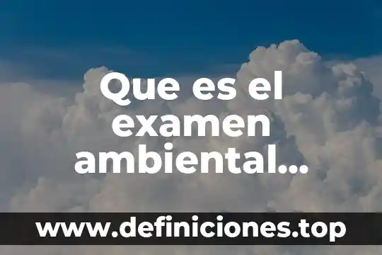Que es el examen ambiental laboral