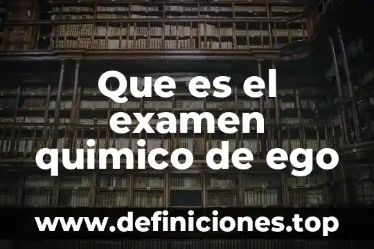 Que es ego en punto abanico 8 Que es el examen quimico de ego