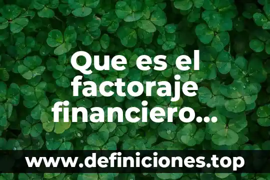 Que es un trabajador de estructura confianza 4 Que es el factoraje financiero diferentes autores