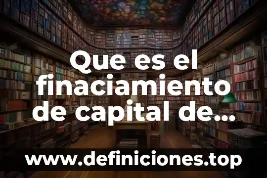 Qué es capital en matemáticas 3 Que es el finaciamiento de capital de trabajo