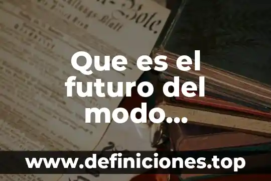 Que es el modo esclavista 4 Que es el futuro del modo indicativo