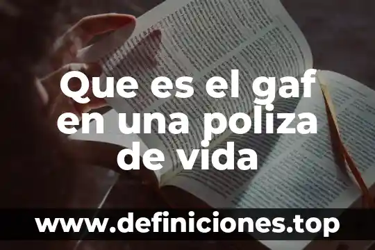 Que es un entrenamiento de vida inicia 3 Que es el gaf en una poliza de vida
