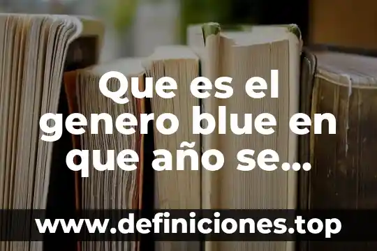Creo que es mejor estar sola 6 Que es el genero blue en que año se creo