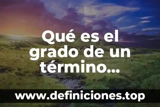 Qué es grado de libertad en estructuras 6 Qué es el grado de un término algebraico Yahoo