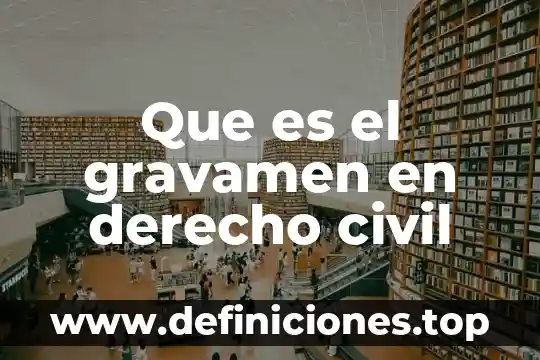 Que es un juicio de orden civil 6 Que es el gravamen en derecho civil