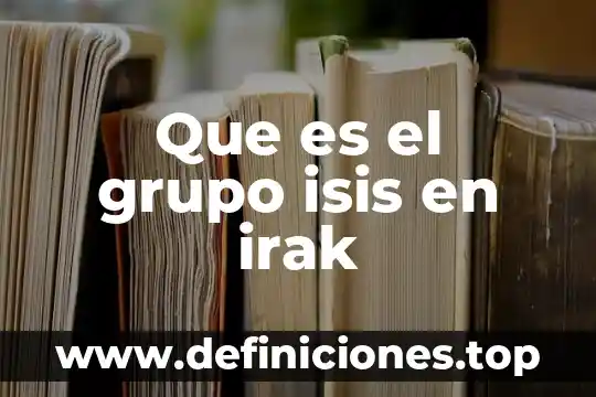 Que es el grupo isis en irak