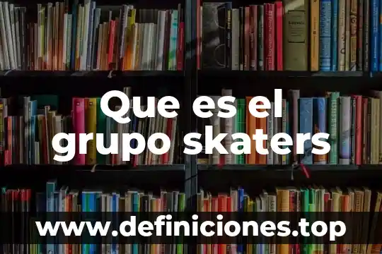 Que es el grupo skaters