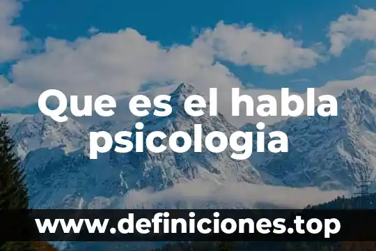 Que es el habla psicologia