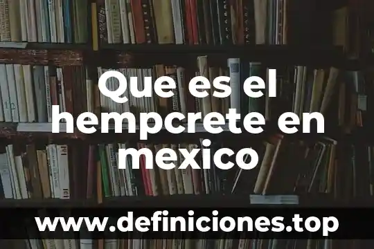 Came que es México Querétaro Hidalgo 6 Que es el hempcrete en mexico