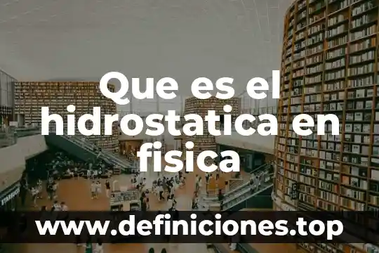 Qué es un compuesto en física 7 Que es el hidrostatica en fisica
