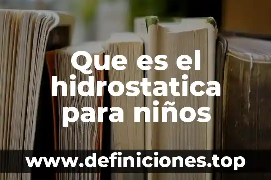Que es el hidrostatica para niños