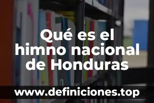 Qué es el himno nacional de Colombia 4 Qué es el himno nacional de Honduras
