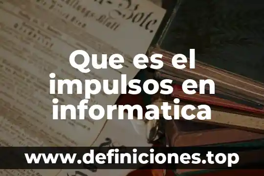 Que es la red primario en informatica 4 Que es el impulsos en informatica