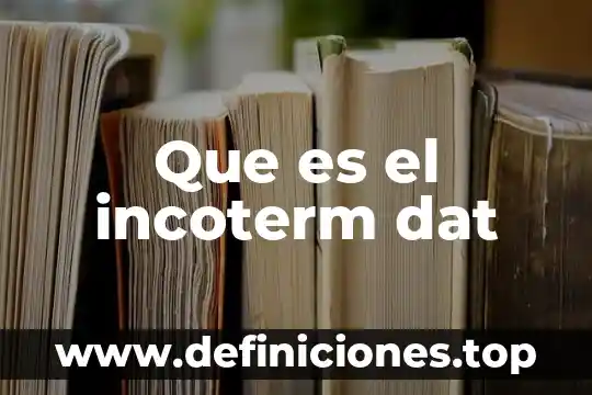 Que es el incoterm dat