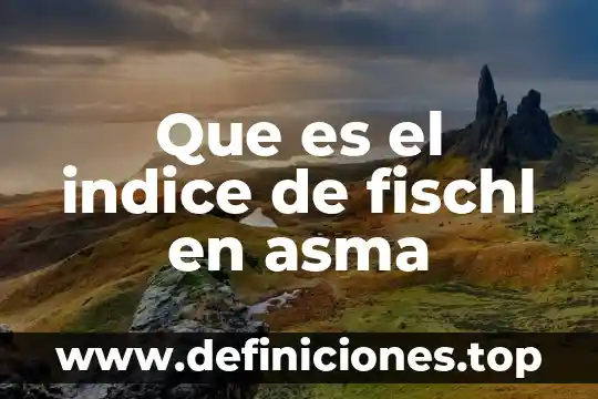Que es el indice de fischl en asma
