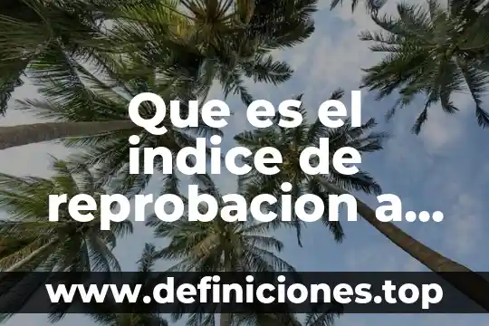 Que es una preparatoria publica 4 Que es el indice de reprobacion a nivel preparatoria