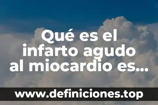 Que es bueno para prevenir un infarto 4 Qué es el infarto agudo al miocardio es causado