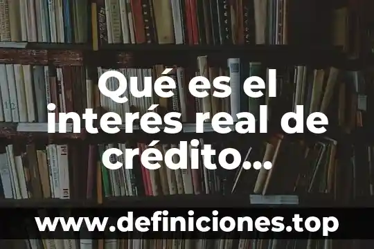 ¿Qué es el crédito hipotecario de INFONAVIT? 4 Qué es el interés real de crédito hipotecario