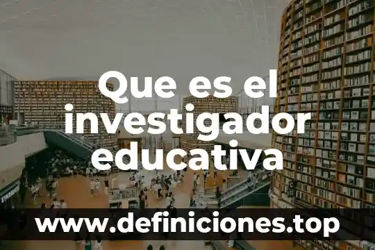 Que es una loteria educativa 7 Que es el investigador educativa
