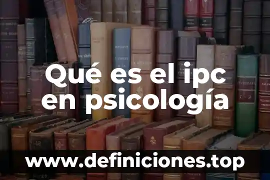 Qué es un tipos de maestrías en administración de empresas 6 Qué es el ipc en psicología