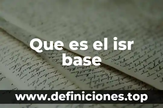 Que es el isr base