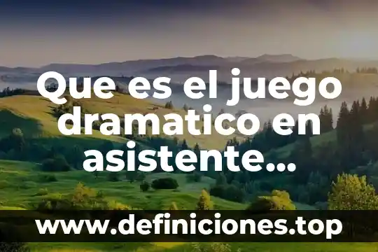 Que es el genero dramatico caracteristicas e la edad media 4 Que es el juego dramatico en asistente educativa